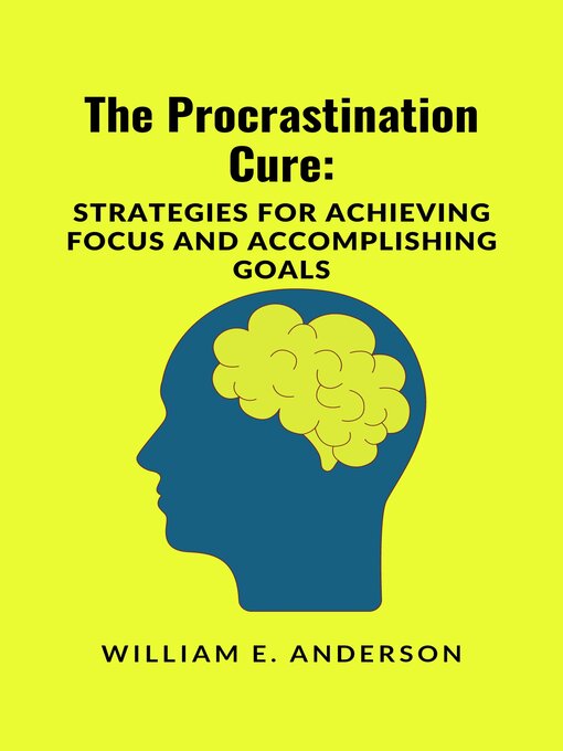 Title details for The Procrastination Cure by William E. Anderson - Available